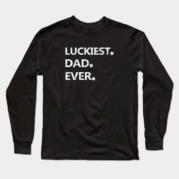 Luckiest Dad Ever - St Patrick's Day Gift for Dad Long Sleeve T-Shirt by Yasna